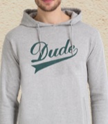 Man wearing a grey hoodie with Dude written in a green, varsity-style font